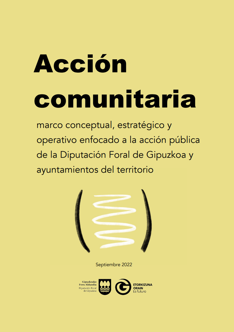 Acción Comunitaria: marco conceptual, estratégico y operativo enfocado a la acción pública de la Diputación  Foral de Gipuzkoa y ayuntamientos del territorio